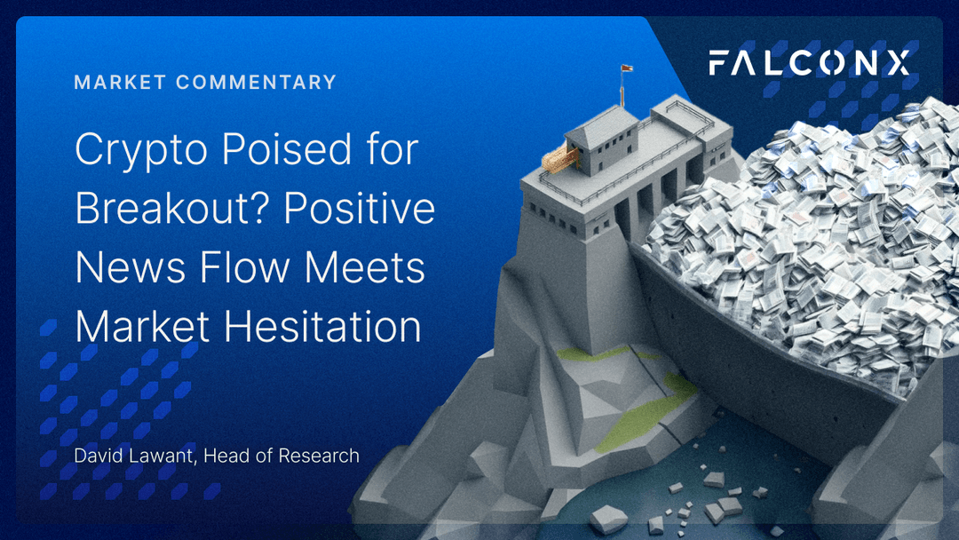 Crypto Poised for Breakout? Positive News Flow Meets Market Hesitation
